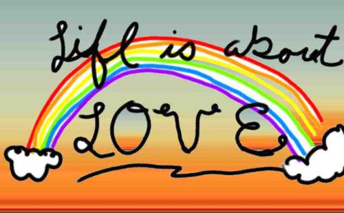 Life - Life is about love.