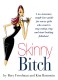 Weight loss - Skinny B****.. a really good book to read.. It gives a lot of truth to many aspects about weight loss and how the USA&#039;s meat industries work!