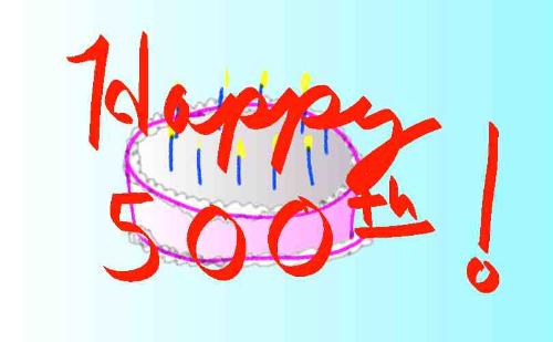 Happy 500th - Congrats on you 500th post.