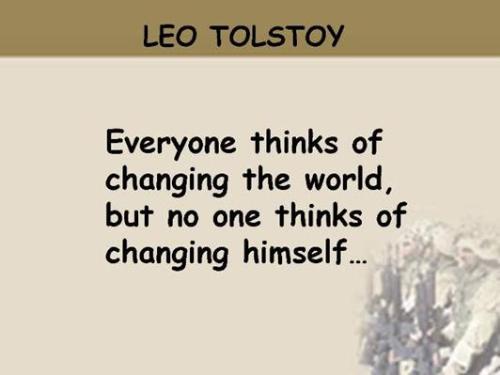 Leo Tolstoy saying - Leo Tolstoy say that people should start change their selves first then try to change the world.
