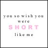 Short - Short like me!