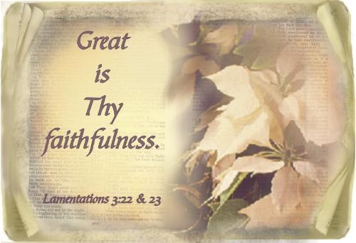 just how great - Great is thy faithfulness. From Lamentations 3:22