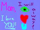 mom - I luv u mom