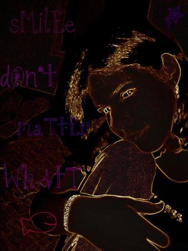 My MOtToO... - Here's a phrase that I always like to repeat:  Smile don't matter what!
