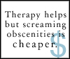 Therapy works but screaming is cheaper - This is a little comment or avatar that I like to use to describe how I feel about my bipolar disorder.
