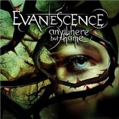 Evanescence  - Evanescence 'Anywhere But Home'