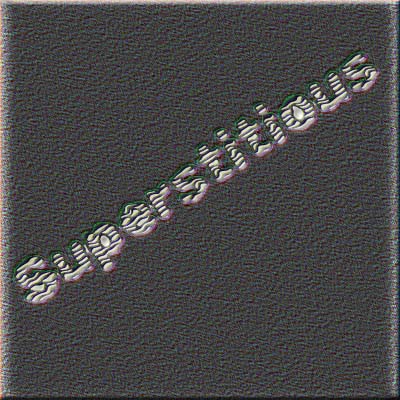 superstitious - superstitious acts!!