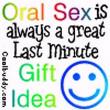 oral sex - A cartoon that says 'oral sex is always a good last minute gift idea'