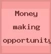 Money making opportunity - Money Making