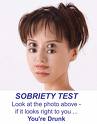 can you see an alcoholic as worthy of being helped - Picture of a young ladies face with double eyes suggesting blurry vision with the words 'Sobriety test' at the bottom