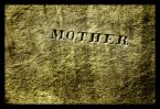 Mother - Mother...what I was born to be Mother - Mother...what I was born to be