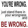 There wrong, and when there right, we&#039;ll go shoppi - Your wrong, just stand there in your wrong and be wrong.