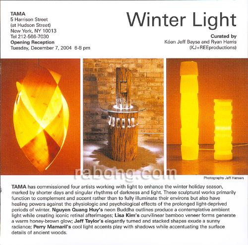 Tama Gallery  - These are the works of the artists at Tama Gallery, one of them is Perry Mamaril, for their winter holiday season 2004. Other artists are Nguyen Quang Huy, Jeff Taylor, Lisa Kim. These sculptural works primarily function to complement and accent rather than to fully illuminate their environs but also have healing powers against the physiologic and psychological effects of the prolonged light-deprived periods of winter.