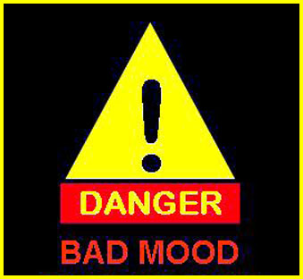 not in good mood!  - Don't go after me, I'm not in good mood.. hahaha..