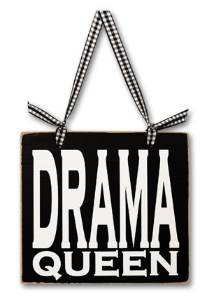 Drama Queen - A sign, with 'Drama Queen' written on it.
