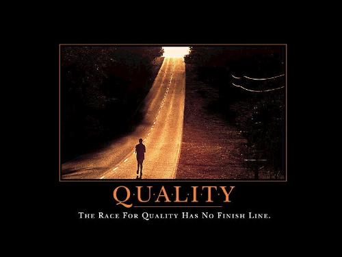 Quality - it has no end