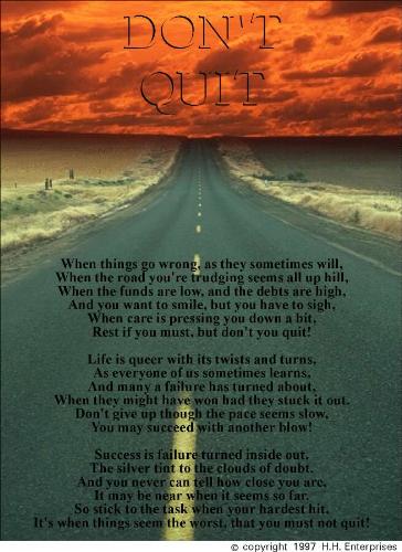 Don't Quit - its really inspiring to everyone jus copy it and read
