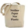 Tote bags forget the plastic bags or paper - Tote bags, no plastic or paper please
