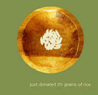 Donate 20 grains of rice  - Just Visit the website freerice.com and answer the question that&#039;s it just donate 20 grains of rice through the UN World Food program to help end hunger. As of now they collected Total 47,460,707,530 grains of rice. 