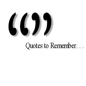 Quotes to remember - Quotes are few words with powerful meanings