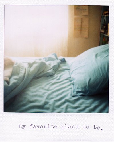Sleep - I love to sleep, the bed is one of my favorite places to be.