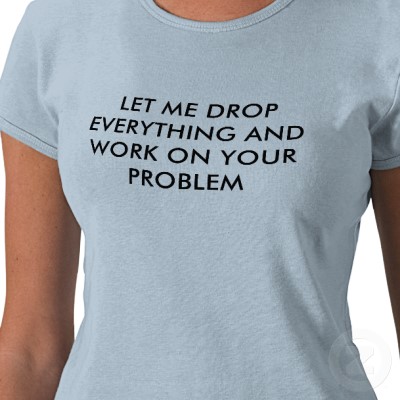 my problem - hei, drop everything and work on my problem