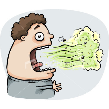 Bad Breath - When someone has bad breath