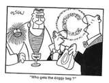 Yeah! Who does get the doggy bag? - None of our pets do anymore.