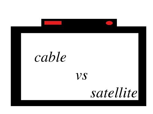 Cable Vs. Satellite - What is your favorite service?
