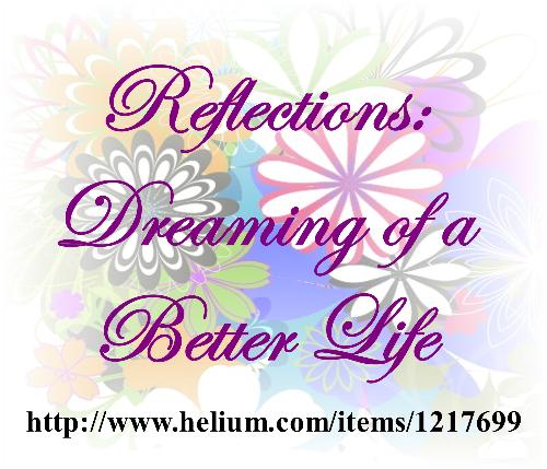 Dreaming of a Better Life - See full story at http://www.helium.com/items/1217699