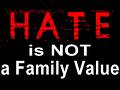 hate is not a family value - hatred