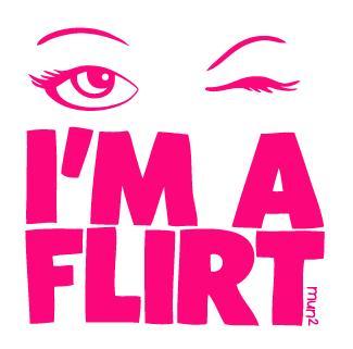flirting - i am a flirt