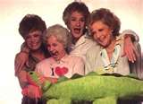golden girls - This looked like a funny picture so I thought it would be cool to add to the rest.
