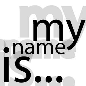 My Name is... - What is your name, friends?
