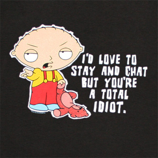 Idiot! - Stewie knows what Stewie knows best. Sometimes it just ain't worth it!