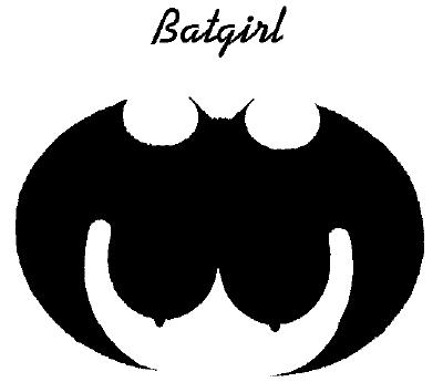 Bat Girl? - Uhhh no comment ;-)