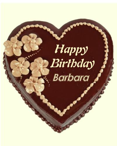 Happy Birthday Barbara - I baked this chocolate cake for your birthday.