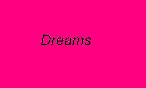 Dreams - Dreams you get everyday