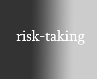 risk-taking - this is just a simple photo having a text of risk-taking.