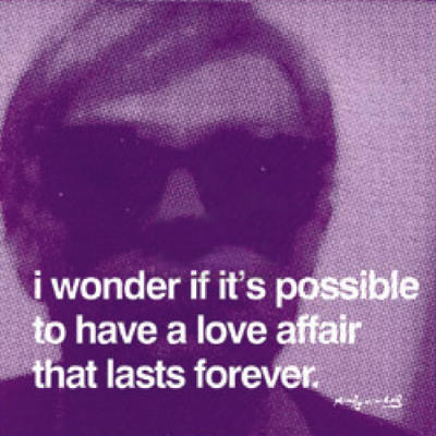 I Wonder If It's Possible To have A Love Affair Th - Andy Warhol.