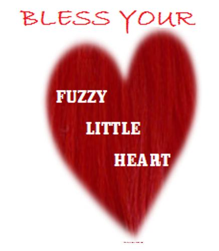 Bless Your Fuzzy Little Heart! - The latest image at ParaTed2k&#039;s (Not So) Famous Store! http://cafepress.com/parated2k