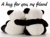 A Hug For U My Friend - It's so good to be hugged. A Hug For U My Friend - It's so good to be hugged.