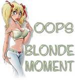 Oooops! Blonde Moment! - My Blonde Moment Award!
