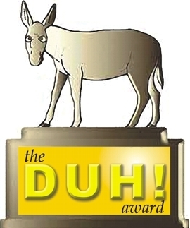 Duh Award ... A.K.A. Blond Moment Award!! - The duh award otherwise known as the blond moment award