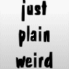 just plain weird, gif, riverlife - just plain weird gif, riverlife