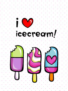 I love icecream - I love eating icecream!