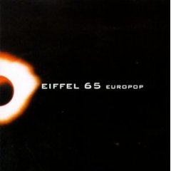 Eiffel 65 - Europop - One of Eiffel 65's Albums. Certainly my favorite one :)