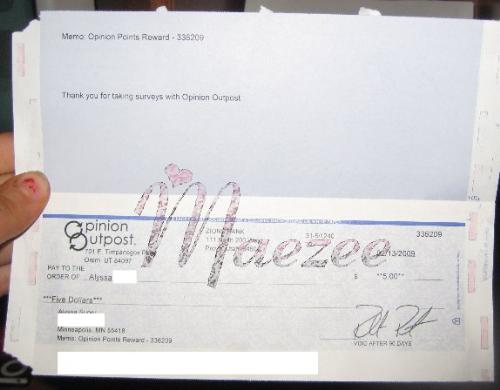 My Opinion Outpost payment proof! - Here's a picture of one of the many checks I've received in the past from Opinion Outpost. I really love this survey site and I will gladly suggest it to ANYONE who's looking to make a little extra on the side. The minimum payout is only $5, too, which makes it totally easy to earn& actually receive a check in a decent amount of time.