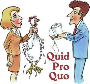 Quid Pro quo - An equal exchange