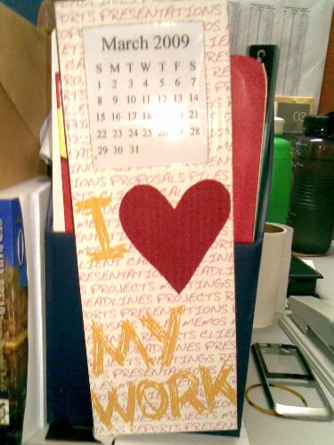 I love my work - this calendar was given to me as a christmas gift by my colleague. It is somehow inspiring especially if i am too tired of my work. It really helps to have something to look at when things are not turning the way you expected it.